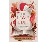THE LOVE EDIT: REVISING OUR PAGES AND PARAGRAPHS