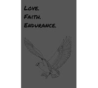 The Love. Faith. Endurance. Journal