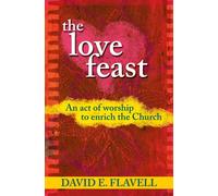 The Love Feast: An act of worship to enrich the Church