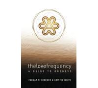 The Love Frequency: A Guide to Oneness