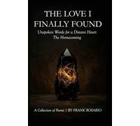 The Love I Finally Found: Unspoken Words for a Distant Heart The Homecoming