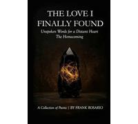 The Love I Finally Found: Unspoken Words for a Distant Heart The Homecoming