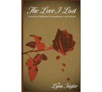 The Love I Lost Journal: Reflection, Remembrance, And Release