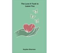 The Love It Took to Leave You