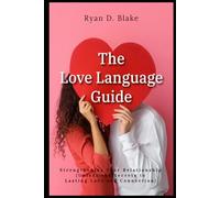 The Love Language Guide Strengthening Your Relationship Unlock the Secrets to Lasting Love and Connection
