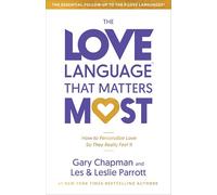 The Love Language(r) That Matters Most: How to Speak Love (Like Never Before)