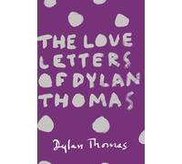 The Love Letters of Dylan Thomas