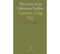 The Love of an Unknown Soldier: Found in a Dug Out