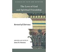 The Love of God and Spiritual Friendship (Classics of Faith and Devotion)