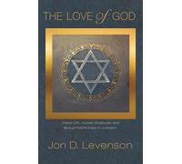 The Love of God: Divine Gift, Human Gratitude, and Mutual Faithfulness in Judaism: 8 (Library of Jewish Ideas)