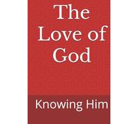 The Love of God: Knowing Him