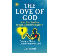 The Love of God: Your User Guide to Supernatural Intelligence: 2 (The God Connection Series)