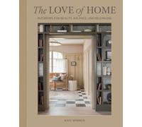 The Love of Home: Interiors for Beauty, Balance, and Belonging