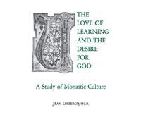The Love of Learning and The Desire for God: A Study of Monastic Culture