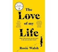 The Love of My Life: An OMG Love Story From the Million Copy Bestselling Author of The Man Who Didn't Call