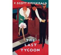 The Love of the Last Tycoon: A Scribner Classic