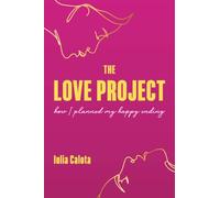 The Love Project: How I Planned My Happy Ending