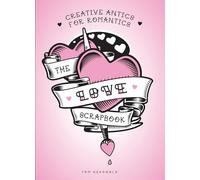 The Love Scrapbook: Creative Antics for Romantics