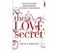 The Love Secret – The revolutionary new science of romantic relationships