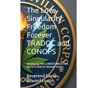 The Love Singularity: Freedom Forever TRADOC and CONOPS: Introducing: MKULTIMATE (MKULTRA's Bastard Child) for Ultimate Victory (Ultimate Victory for ... GangStalking, Havana Syndrome, Cybertorture)