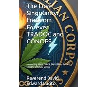 The Love Singularity: Freedom Forever TRADOC and CONOPS: Introducing: MKULTIMATE (MKULTRA's Bastard Child) for Ultimate Victory (Ultimate Victory for ... GangStalking, Havana Syndrome, Cybertorture)