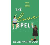 The Love Spell: A Sweet, Friends-to-Lovers, Secret Identity Rom-Com (A Touch of Magic Rom-Com Novella Series)