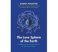Love Sphere of the Earth: Awakening the Nuclear Power of the Human Heart