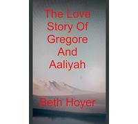 The Love Story Of Gregore And Aaliyah: 1 (Gaia Tales)