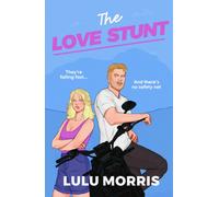 The Love Stunt : The unmissable, epic friends with benefits romance