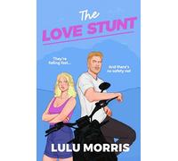 The Love Stunt: The unmissable, epic friends with benefits romance (Behind the Scenes)