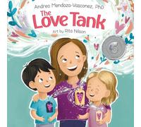 The Love Tank: A Book About Empathy, Kindness, and Self-Awareness for Children Ages 4-8: 1 (Wholesome Children: Self Awareness)