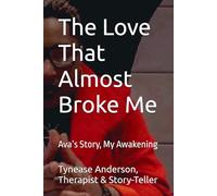 The Love That Almost Broke Me: Ava’s Story, My Awakening
