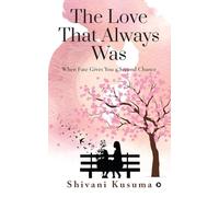The Love That Always Was: When Fate Gives You a Second Chance