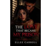 The Love That Became My Prison: 16 (Echoes of Redemption)