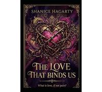 The Love That Binds Us: What is love, if not pain? (Broken Heart Duology)