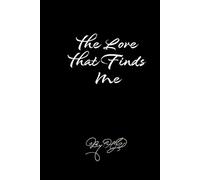 The Love That Finds Me: a poem book about love