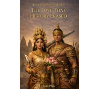 The Love That History Erased: Three Kingdoms of Angkor