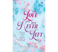 The Love That Never Left: Between Goodbye and Forever