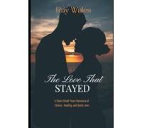 The Love That Stayed: A Clean Small-Town Romance of Choice, Healing, and Quiet Love
