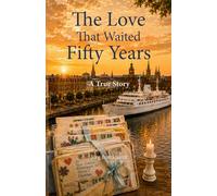 The Love That Waited Fifty Years: A True Story