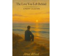 The Love You Left Behind: A Poetry Collection