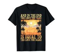 The Love You Take Is Equal To The Love you Make T-Shirt