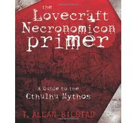 The Lovecraft Necronomicon Primer: A Guide to the Cthulhu Mythos