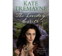 The Loveday Secrets: Secrets, passions and romances in eighteenth-century Cornwall