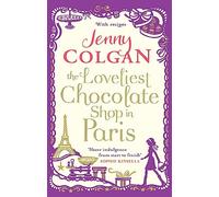 The Loveliest Chocolate Shop in Paris : From the bestselling author of feel-good romance