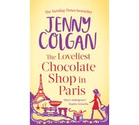 The Loveliest Chocolate Shop in Paris : From the bestselling author of feel-good romance