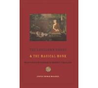 The Lovelorn Ghost and the Magical Monk: Practicing Buddhism in Modern Thailand