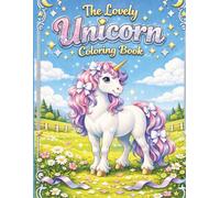 The Lovely Unicorn Coloring Book: Fun for all ages! Sit back and relax and color the day way!