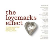 The Lovemarks Effect: Winning In The Consumer Revolution
