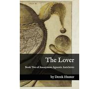 The Lover: Book Two of Anonymous Agnostic Antichrists